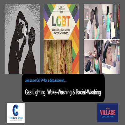 Gas Lighting, Woke-Washing & Racial- Washing Gas Lighting, Woke-Washing & Racial- Washing