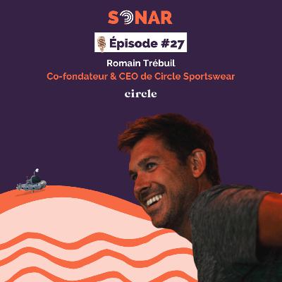 #27 - Romain Trébuil - Co-fondateur de Circle Sportswear : Entreprendre dans et après un grand groupe