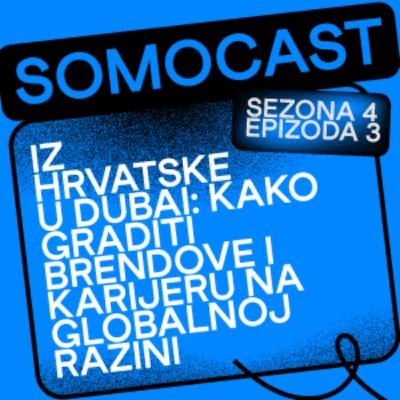 SoMoCast | Iz Hrvatske u Dubai: kako graditi brendove i karijeru na globalnoj razini | Iva Kutle Škrlec | Season 4 | Episode 3