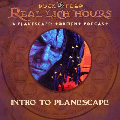 Real Lich Hours 93: Intro to Planescape