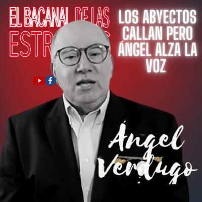 Angel Verdugo revela lo que callan los abyectos