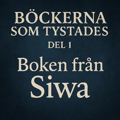 Böckerna som Tystades – Del 1: Boken från Siwa