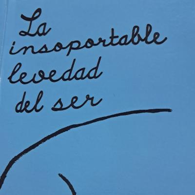 La Insopotable Levedad del Ser La Insopotable Levedad del Ser
