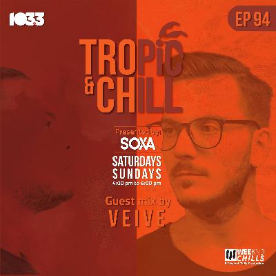 Tropic & Chill Radio EP 094 [Guest Mix by VEIVE]