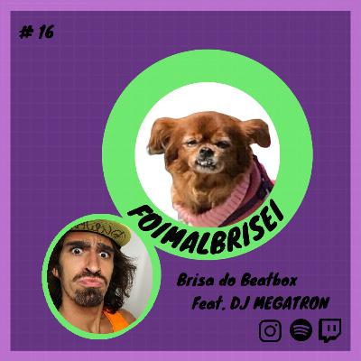 Brisa do Beatbox Feat. DJ MEGATRON