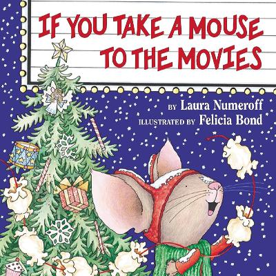 If You Take a Mouse to the Movies by Laura Numeroff