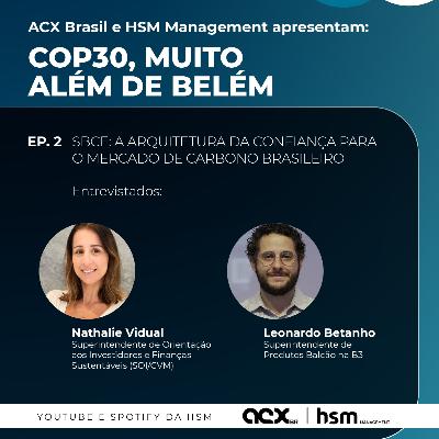 COP30 | Muito além de Belém | Ep. 2 – SBCE: A Arquitetura da Confiança para o Mercado de Carbono Brasileiro