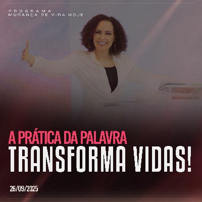 A prática da Palavra transforma vidas!| Mudança de Vida Hoje