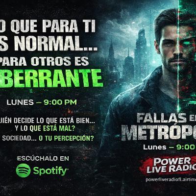 Fallas en la Metropolis LO QUE PARA TI ES NORMAL… PARA OTROS ES ABERRANTE Cap 17.