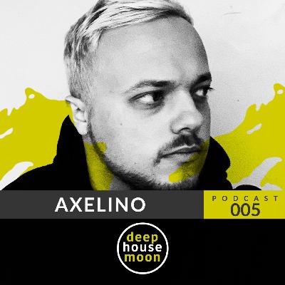 DHM Podcast 005 ◐ Axelino ◑