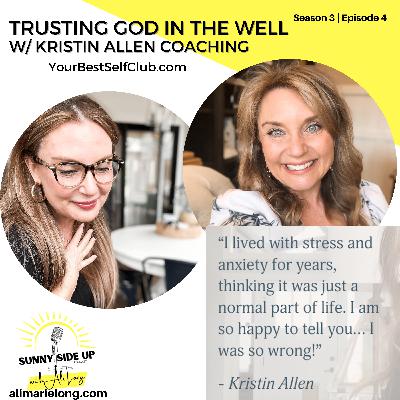 S3 E4: Trusting God in the Well w/ Kristin Allen Coaching