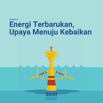 24. Energi Terbarukan, Upaya Menuju Kebaikan 24. Energi Terbarukan, Upaya Menuju Kebaikan