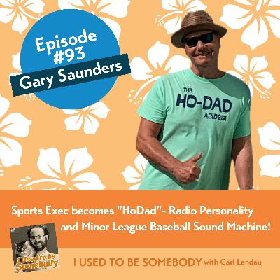 Gary Saunders: Sports Exec becomes "HoDad" Radio Personality and Minor League Baseball Sound Machine!