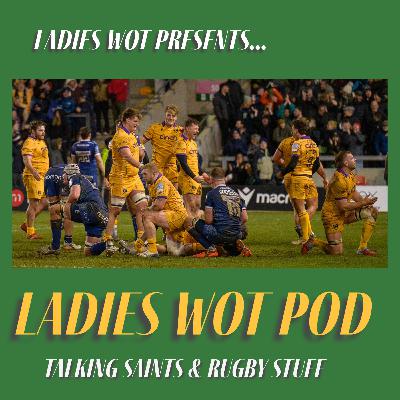Ladies Wot Pod Series 2!! Episode 27 - Saints brilliant win in the north west, Blues battle to win vs Cov & Lightning breaking news!