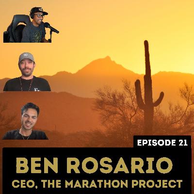 Episode 021: Ben Rosario CEO of The Marathon Project and Pro Coach