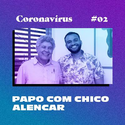 Coronavírus ep#2 - Papo com Chico Alencar, historiador e ex-deputado federal Coronavírus ep#2 - Papo com Chico Alencar, historiador e ex-deputado federal