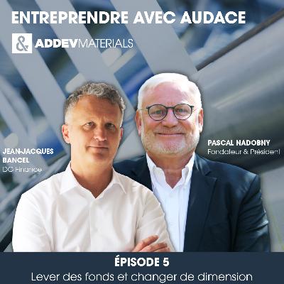 FR - Ep.5 - Lever des fonds et changer de dimension FR - Ep.5 - Lever des fonds et changer de dimension