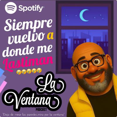 Episodio 02. Siempre vuelvo a donde me lastiman.