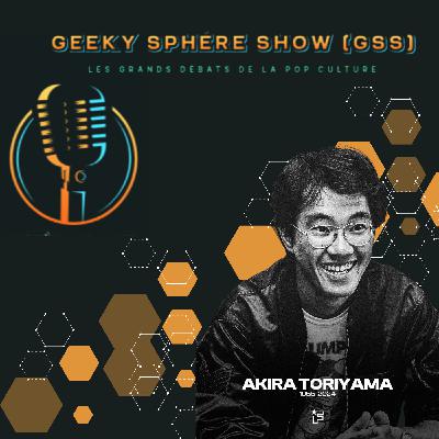 Geeky Sphère Show [GDPC]- Akira Toriyama