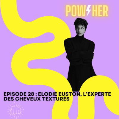 #28 Elodie Euston, l'experte des cheveux texturés