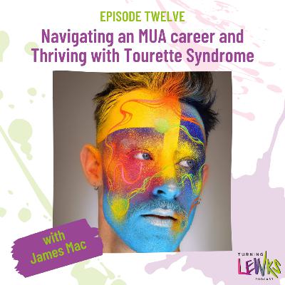 Part 1 | Navigating an MUA career and Thriving with Tourette Syndrome with James Mac