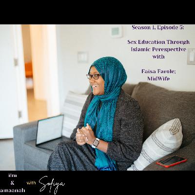 Sex Education Through an Islamic Perspective w/Faisa Farole| Ilm and Amaanah Season 1; Ep. 5 Sex Education Through an Islamic Perspective w/Faisa Farole| Ilm and Amaanah Season 1; Ep. 5