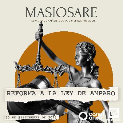 MASIOSARE - REFORMA A LA LEY DE AMPARO