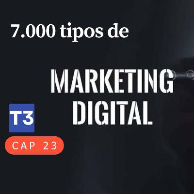 t3 cap 23. 7 mil tipos de marketing digital #puisss