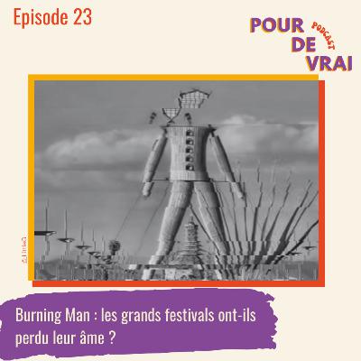 Burning Man : les grands festivals ont-ils perdu leur âme ? #23