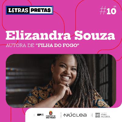 Ep#10 - Elizandra Souza fala sobre seu livro "Filha do Fogo"