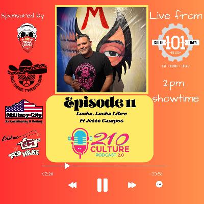 Ep. 11 Lucha, Lucha Libre (Ft. Jesse Campos)