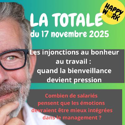 #2635- Happy Work - LA TOTALE du 17 novembre 2025 #2635- Happy Work - LA TOTALE du 17 novembre 2025