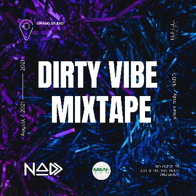 DIRTY VIBE MIXTAPE - NADD DIRTY VIBE MIXTAPE - NADD