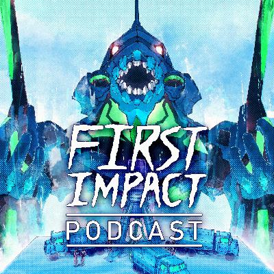 First Impact: A Neon Genesis Evangelion Podcast - Episode 15