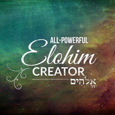 The Names of God ~ Elohim The Names of God ~ Elohim