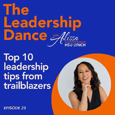 Ep. 23: Top 10 leadership tips from trailblazers, with Alissa Hsu Lynch