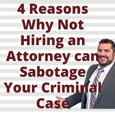 Why Not Hiring an Attorney can Sabotage Your Case