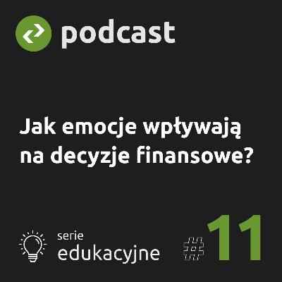Jak emocje wpływają na decyzje finansowe? Jak emocje wpływają na decyzje finansowe?