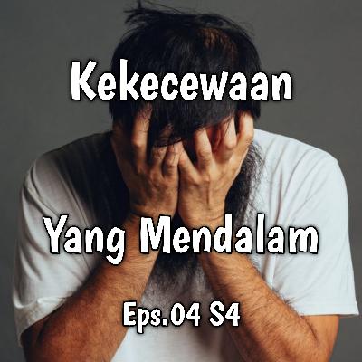 Kekecewaan Yang Mendalam | Eps.04 S4