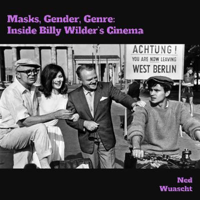 Masks, Gender, and Genre: Inside Billy Wilder’s Cinema