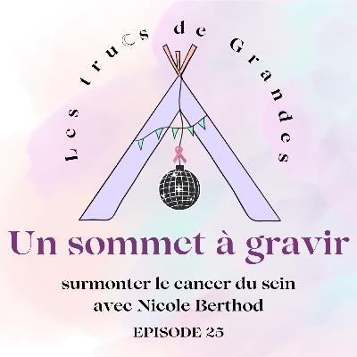 E25 - Un sommet à gravir : surmonter le cancer du sein avec Nicole Berthod