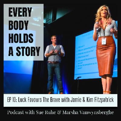Ep 10: Luck Favours The Brave with Jamie & Kim Fitzpatrick Ep 10: Luck Favours The Brave with Jamie & Kim Fitzpatrick