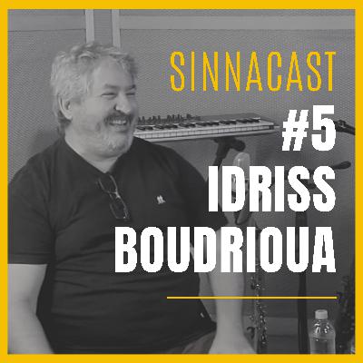 Idriss Boudrioua - SinnaCast #5