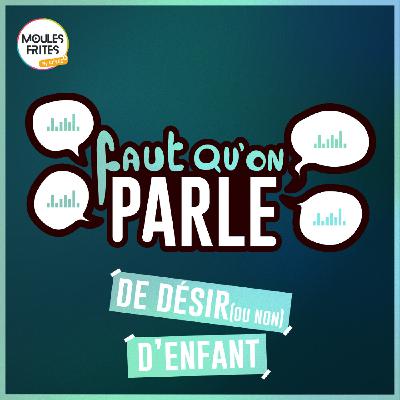 #14 Faut qu’on parle - Désir (ou non) d’enfant #14 Faut qu’on parle - Désir (ou non) d’enfant