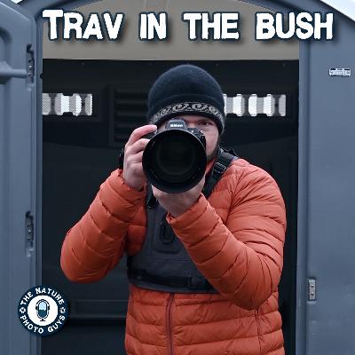 Trav in the Bush | Laugh, Learn & Shoot Better Bird Photos!