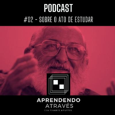#02 - Sobre o ato de estudar