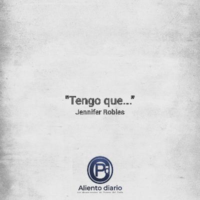 "TENGO QUE..." Jennifer Robles