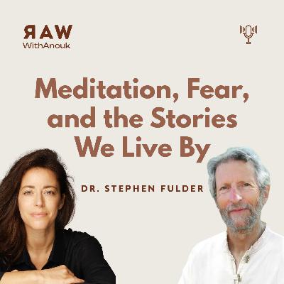 Staying Human: Dr. Stephen Fulder on Meditation, Fear, and the Stories We Live By
