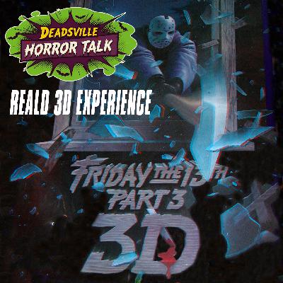 Friday the 13th Part 3 (RealD 3D Theater Experience Review) Deadsville Horror Talk Special
