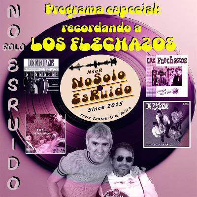Especial "Recordando a LOS FLECHAZOS" Especial "Recordando a LOS FLECHAZOS"